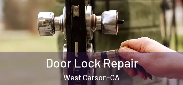  Door Lock Repair West Carson-CA