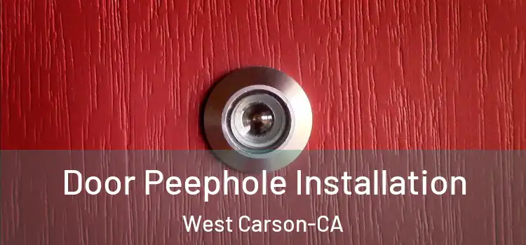 Door Peephole Installation West Carson-CA