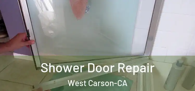  Shower Door Repair West Carson-CA